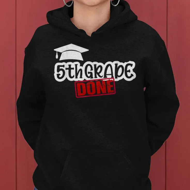 5Th Grade Done End Of Year Last Day Of School Youth Women Hoodie