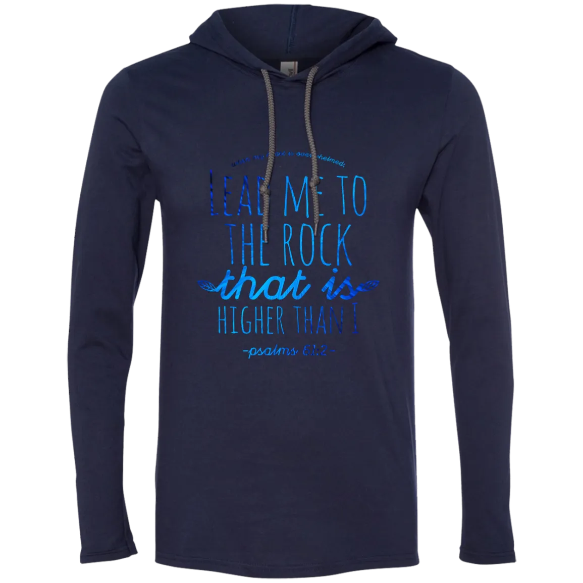 Bible Verse Men Long Sleeve T-Shirt Hoodie - Lead Me To The Rock That Is Higher Than I ~Psalm 61:2~ Design 7