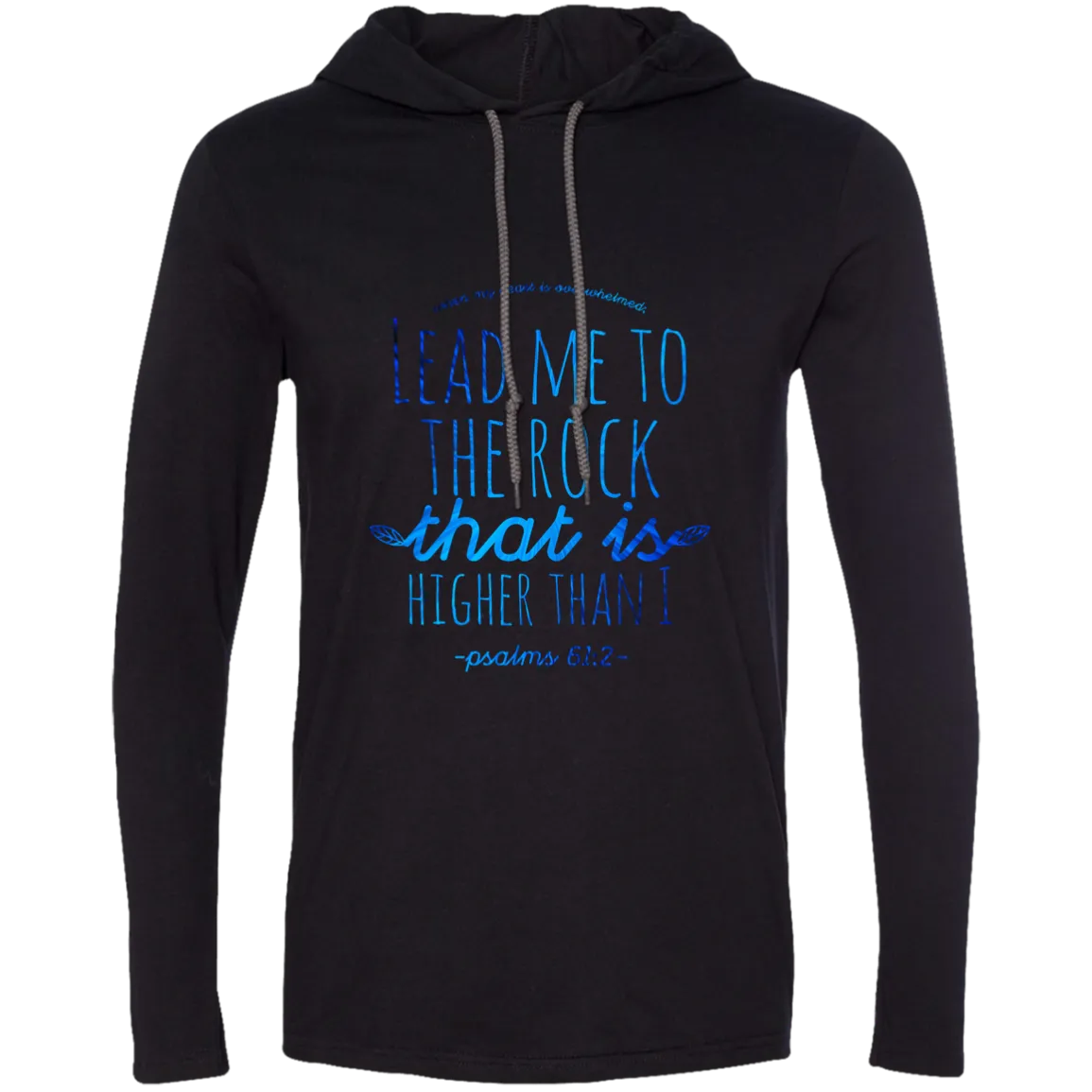 Bible Verse Men Long Sleeve T-Shirt Hoodie - Lead Me To The Rock That Is Higher Than I ~Psalm 61:2~ Design 7