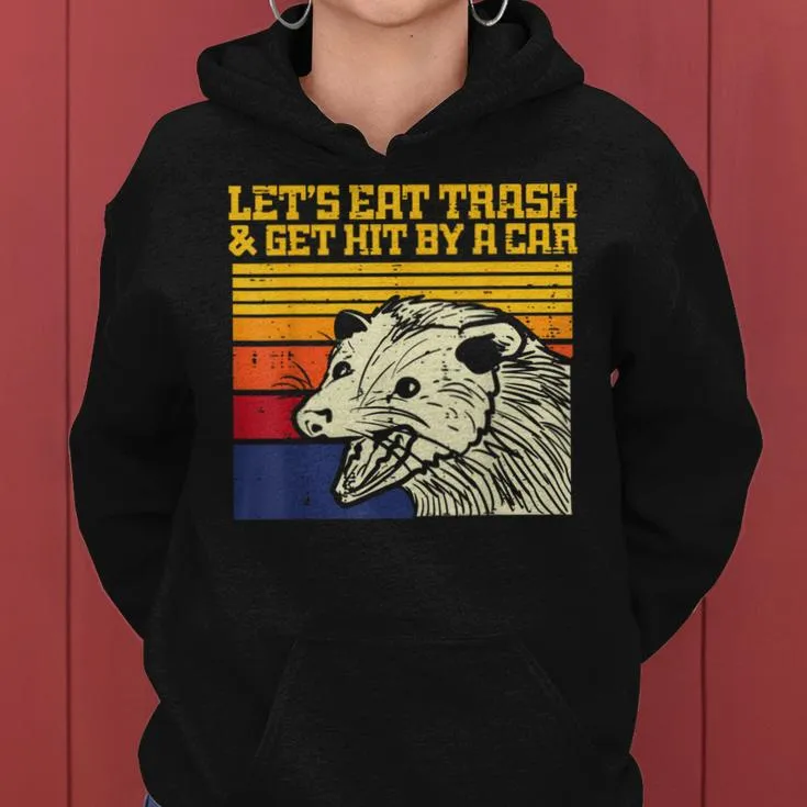 Opossum Lets Eat Trash Get Hit By Car Retro Possum Men Women Hoodie